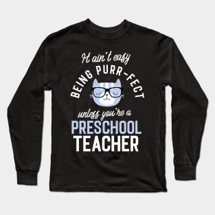 Preschool Teacher Cat Lover Gifts - It ain't easy being Purr Fect Long Sleeve T-Shirt